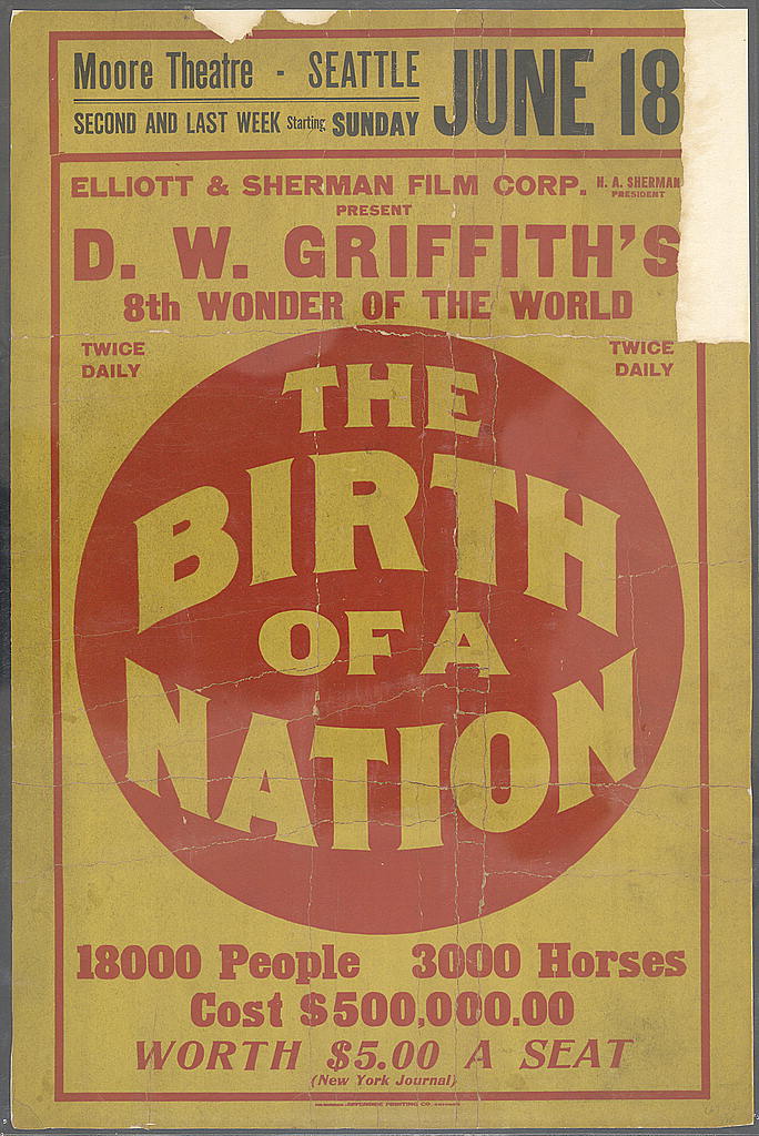 Poster for The Birth of a Nation at the Moore Theatre, Seattle, 18 June, showing the title in a red disc and the claims 18000 People, 3000 Horses, Cost $500,000, Worth $5.00 a Seat