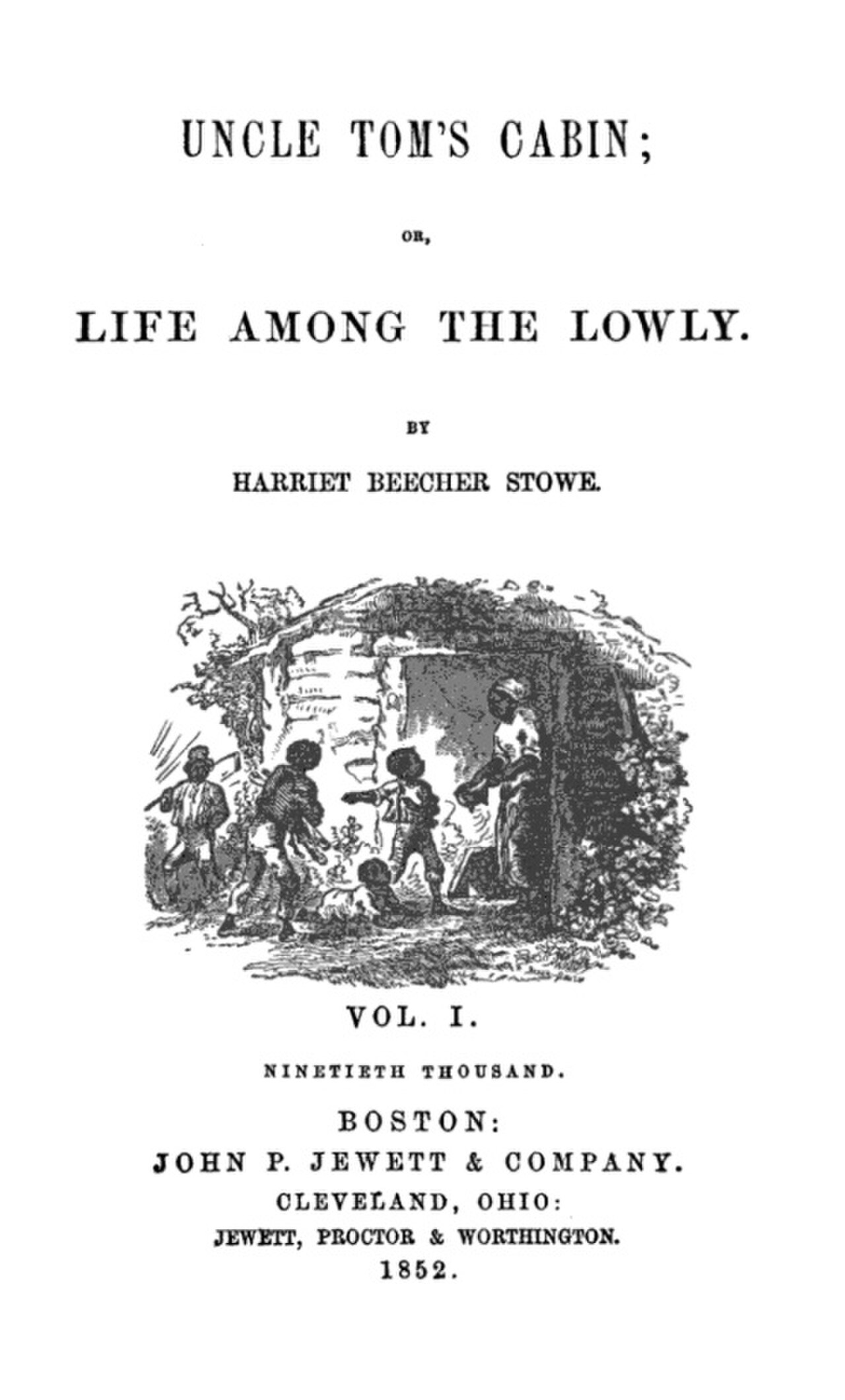 Title page of Uncle Tom's Cabin, Vol. I, "Ninetieth Thousand", Boston, John P. Jewett, 1852, with a vignette of a cabin