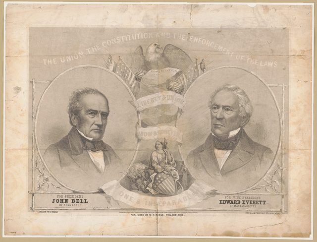 "The Union, the Constitution and the enforcement of the laws. For President, John Bell of Tennessee. For Vice President, Edward Everett of Massachusetts" (W. H. Rease, 1860)