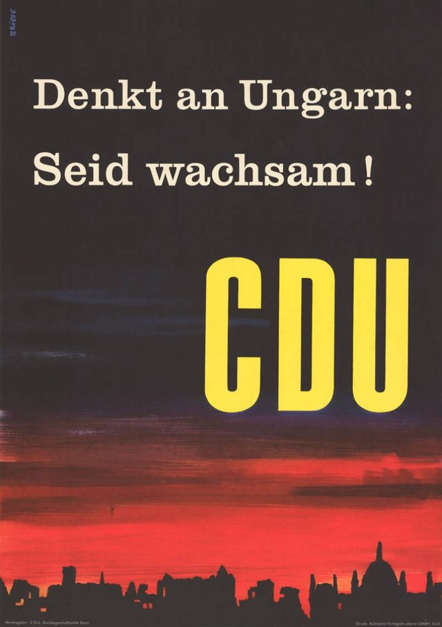 "Denkt an Ungarn: Seid wachsam!" CDU poster, 1957 Bundestag election