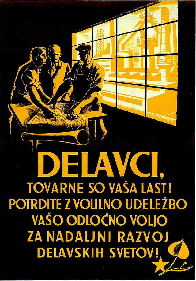 "Delavci, tovarne so vaša last!" (Workers, the factories are your property!), workers' council election poster