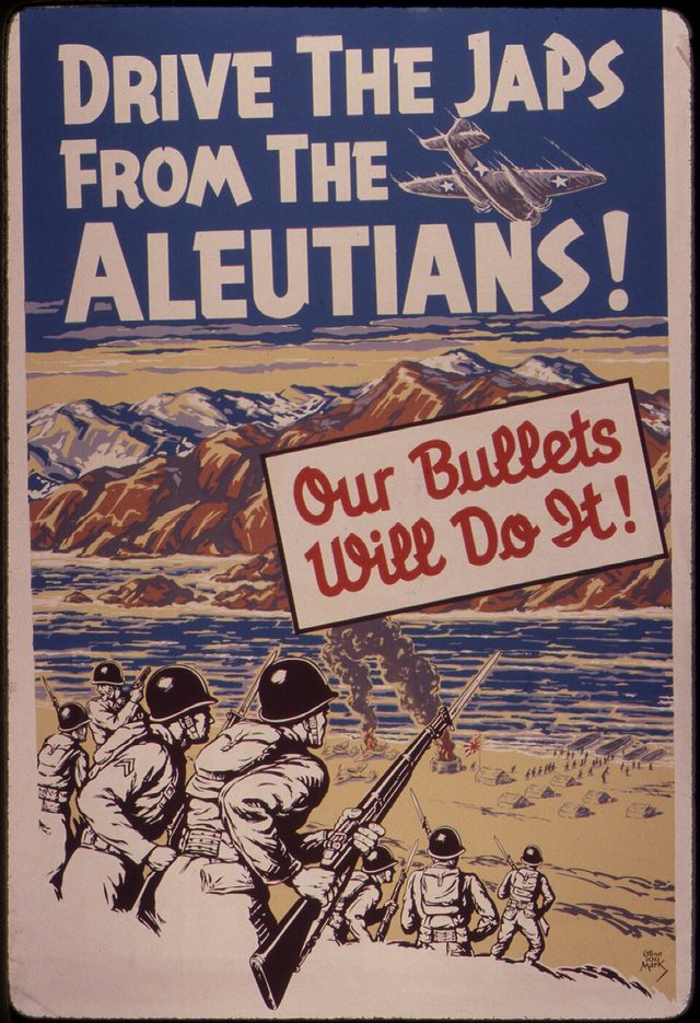 Drive the Japs from the Aleutians! Our Bullets Will Do It!