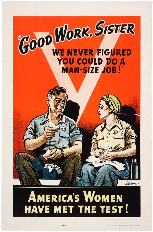 "Good work, sister" "We never figured you could do a man-size job!" America's women have met the test!