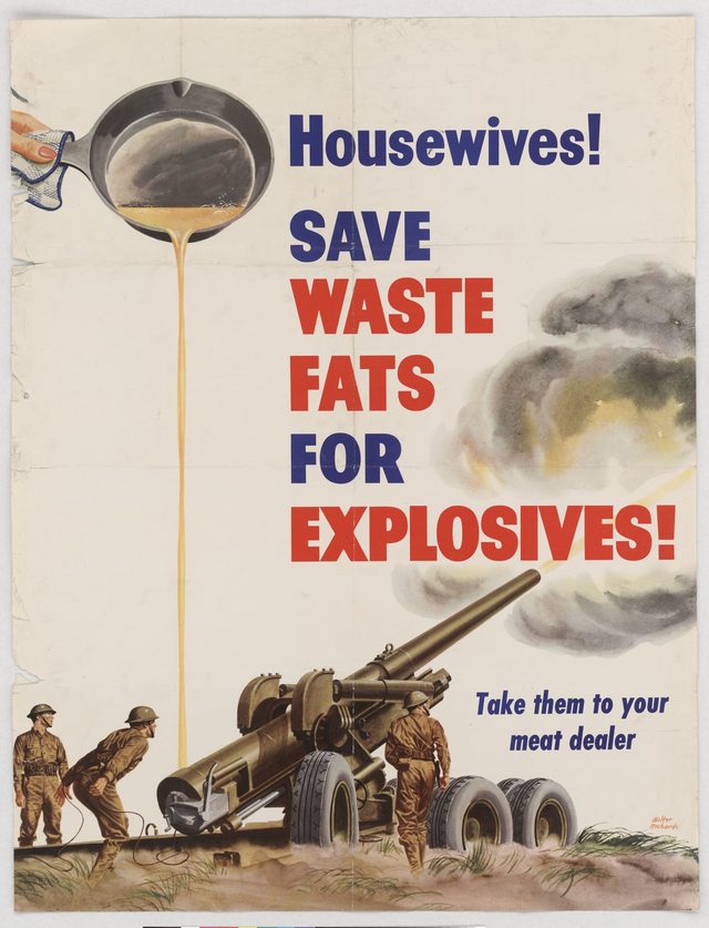 Housewives! Save waste fats for explosives!