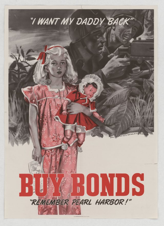 "I want my daddy back" Buy bonds "Remember Pearl Harbor!"