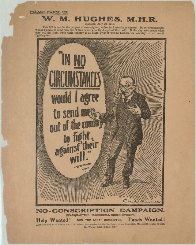 W. M. Hughes, M.H.R.: "In no circumstances would I agree to send men out of the country to fight against their will" (No-Conscription Campaign)