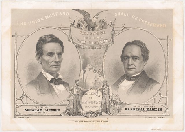 "The Union must and shall be preserved. For President Abraham Lincoln of Illinois. For Vice President Hannibal Hamlin of Maine" (W. H. Rease, 1860)