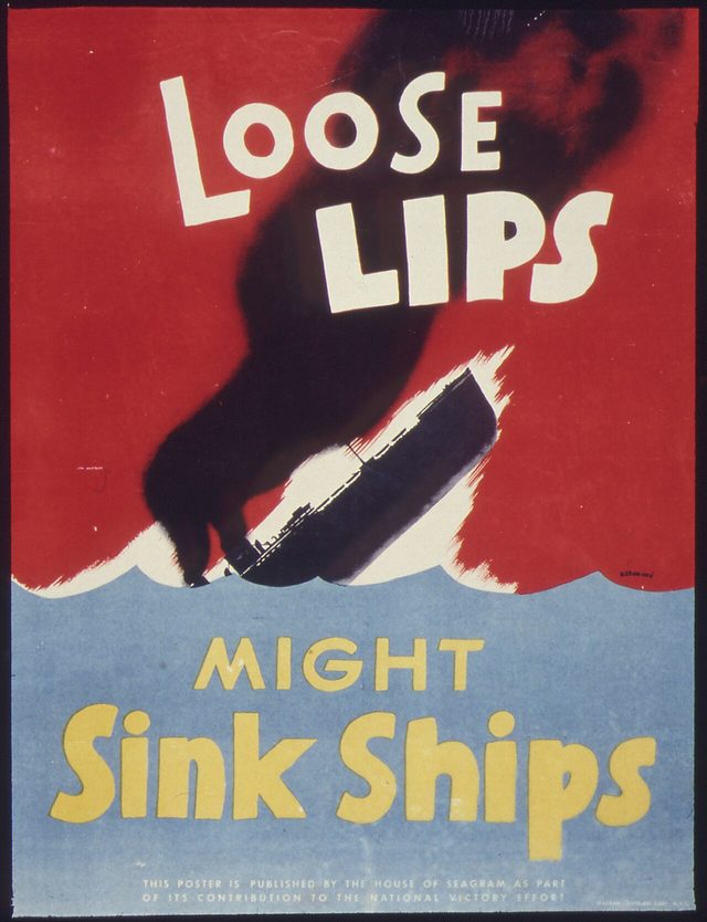 Loose Lips Might Sink Ships