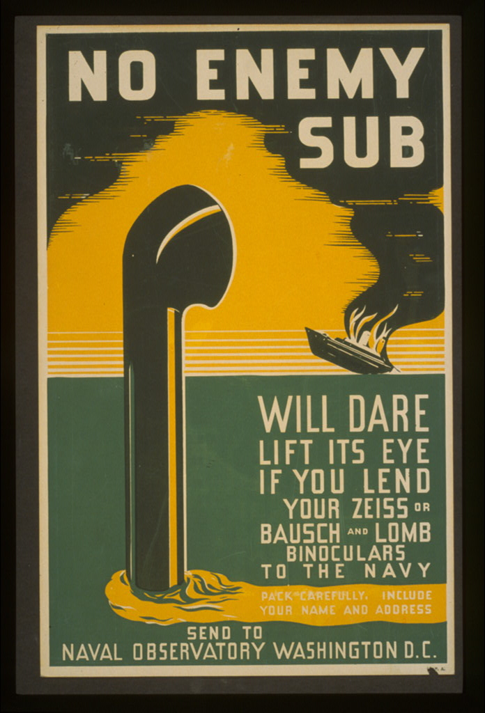 Poster, 1941 to 1943: a periscope rises from a yellow sea beside a burning ship, over a request to lend binoculars to the Navy