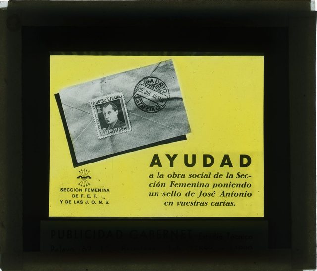 Ayudad a la obra social de la Sección Femenina poniendo un sello de José Antonio en vuestras cartas (cinema slide)