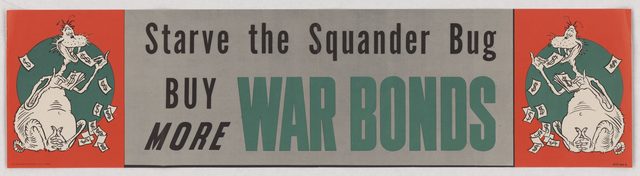 Starve the Squander Bug. Buy more war bonds