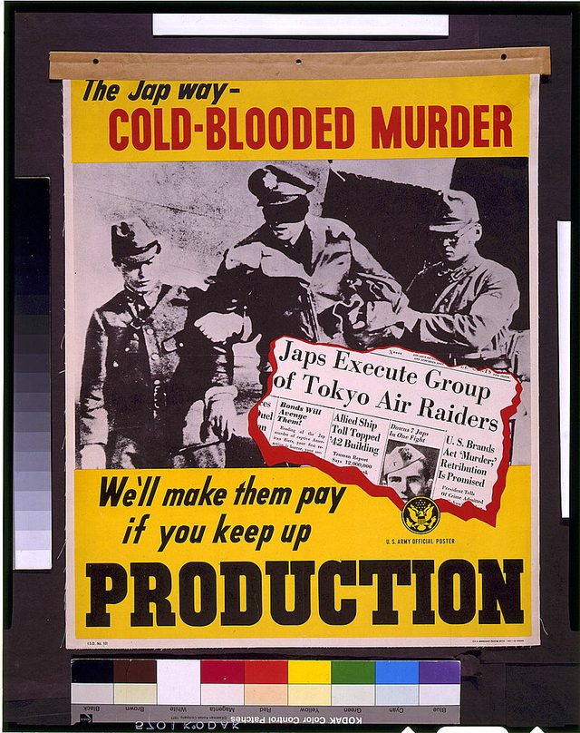 The Jap Way: Cold-Blooded Murder. We'll Make Them Pay If You Keep Up Production
