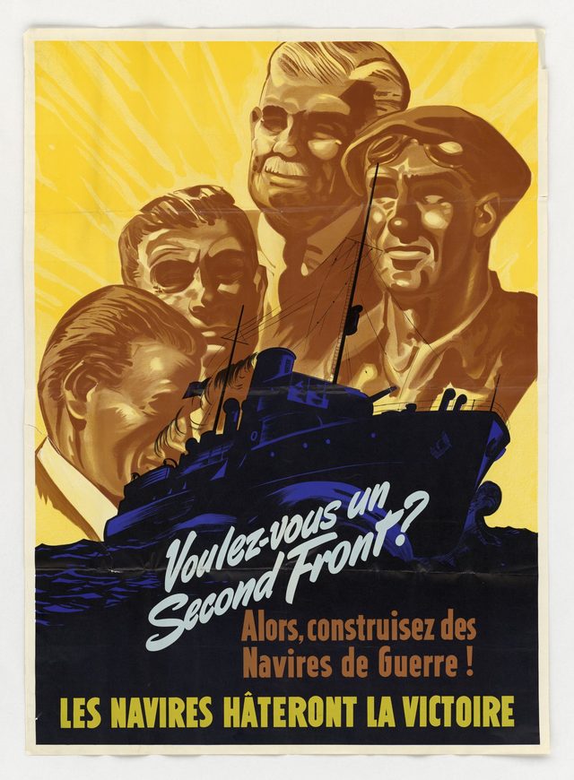 Voulez-Vous un Second Front? Alors, Construisez des Navires de Guerre! Les Navires Hâteront la Victoire