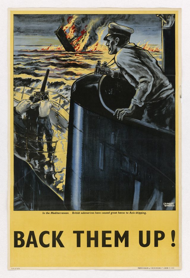 In the Mediterranean, British Submarines Have Caused Great Havoc to Axis Shipping - Back Them Up!