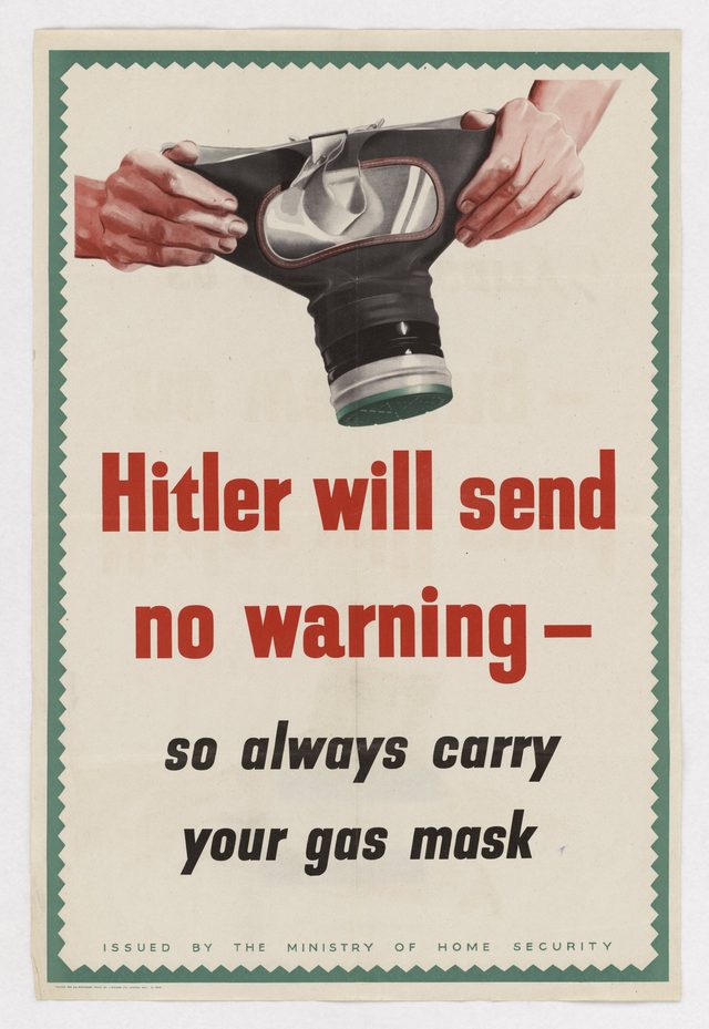 Hitler will send no warning - so always carry your gas mask