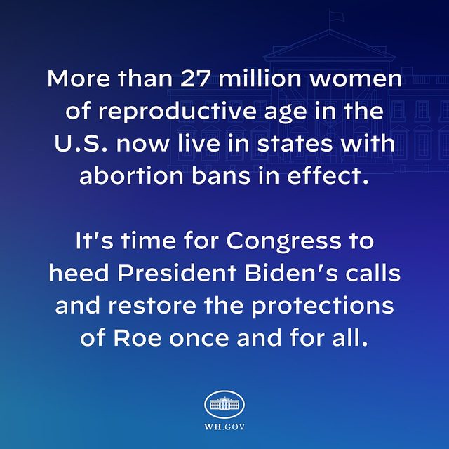 More than 27 million women of reproductive age in the U.S. now live in states with abortion bans in effect (White House social card)
