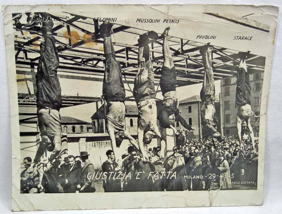 A printed postcard of the hanging bodies, with the names Bombacci, Gelomini, Mussolini, Petacci, Pavolini and Starace written above them and the caption GIUSTIZIA E' FATTA, MILANO 29-4-45